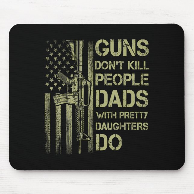 Mousepad Guns Don't Kill People Dads With Pretty Daughters  (Frente)