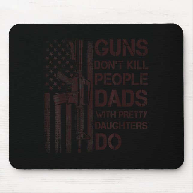 Mousepad Guns Don't Kill People Dads With Pretty Daughters  (Frente)