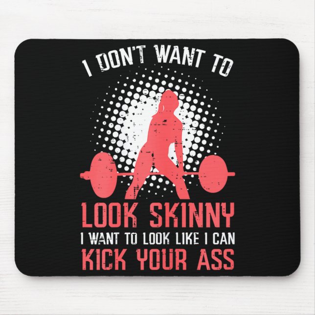 Mousepad Gym I Dont Want To Look Skinny Funny Workout Fitne (Frente)