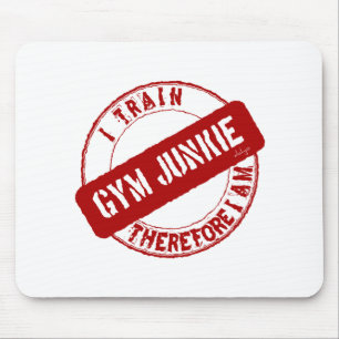 MOUSEPAD GYM JUNKIE. EU TREINO, PORTANTO, SOU.