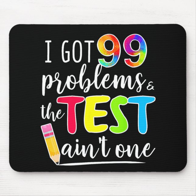 Mousepad Há 99 Problemas no Dia de Teste dos Professores (Frente)