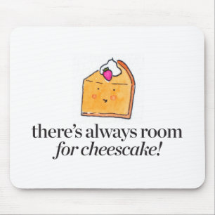 Mousepad Há sempre uma sala para o bolo de queijo