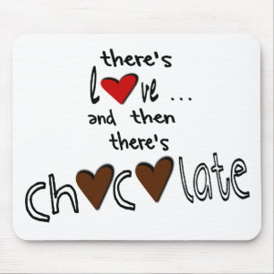 Mousepad Há um amor…. E então há chocolate