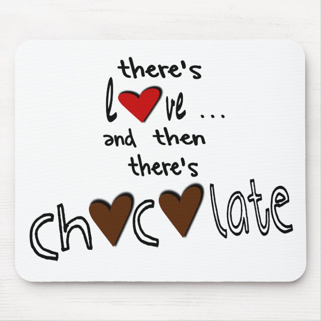 Mousepad Há um amor…. E então há chocolate (Frente)