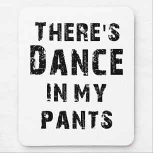 Mousepad Há uma dança em minhas calças