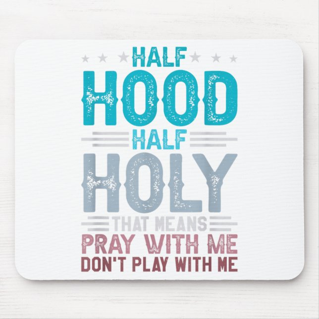 Mousepad Half Hood Half Holy Means Pray With Me Don't Play  (Frente)