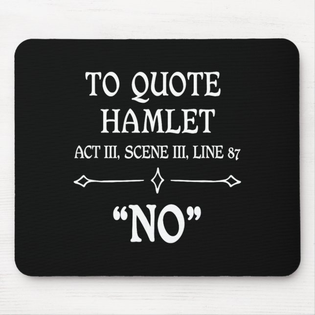 Mousepad Hamlet Quote Sarcastic Funny Gift Actors Theatre  (Frente)