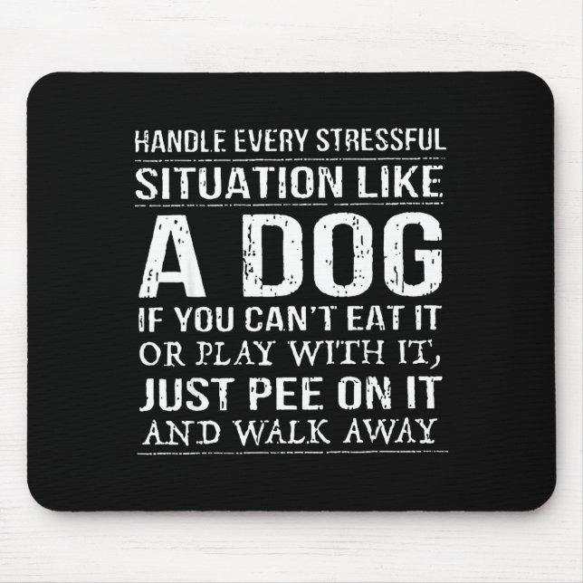Mousepad Handle Every Stressful Situation Like A Dog If You (Frente)