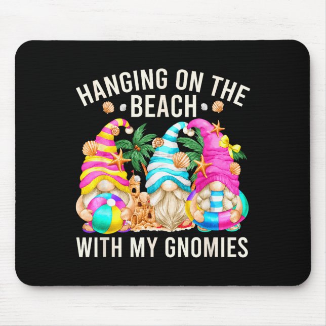 Mousepad Hanging With My Gnomies For Beach Lovers Funny Sum (Frente)