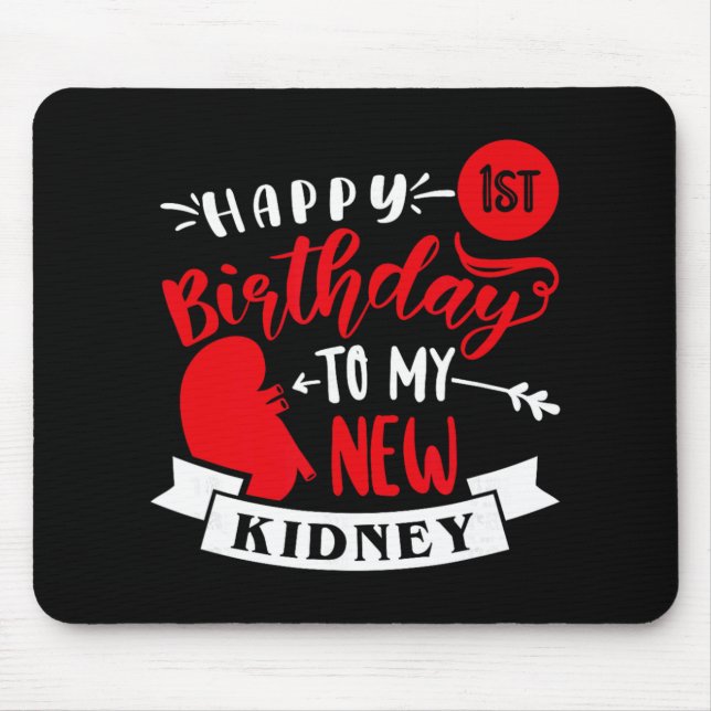 Mousepad Happy 1st Birthday To My New Kidney, Transplant An (Frente)
