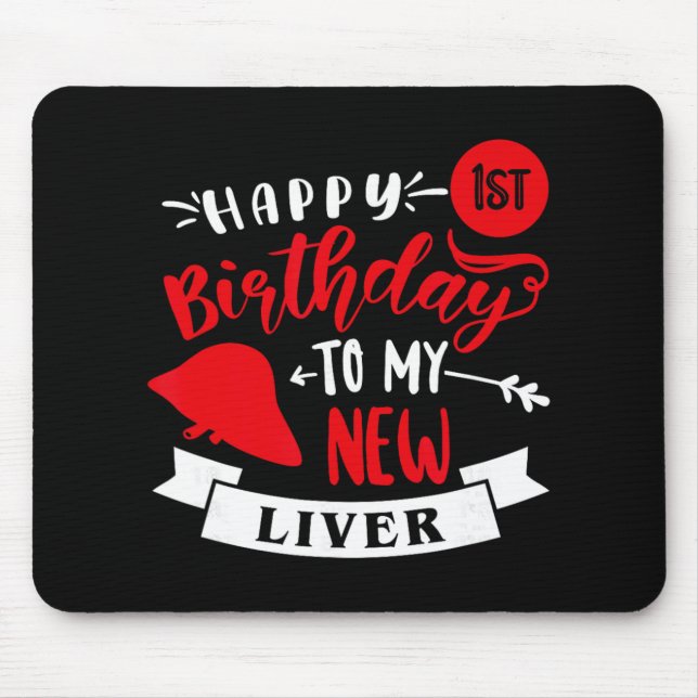 Mousepad Happy 1st Birthday To My New Liver, Transplant Ann (Frente)