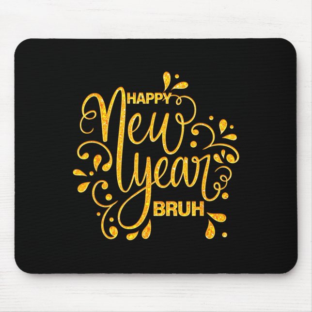 Mousepad Happy New Year Bruh Nye Celebration Party Matching (Frente)