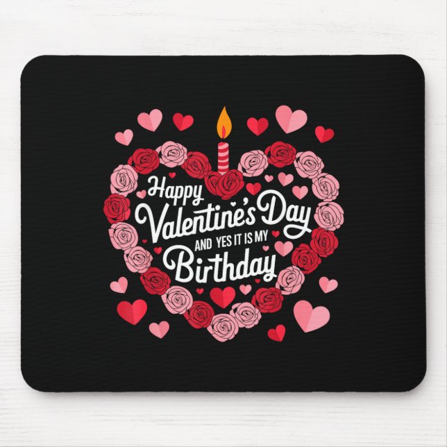 Mousepad Happy Valentines Day And Yes It Is My Birthday Val (Frente)