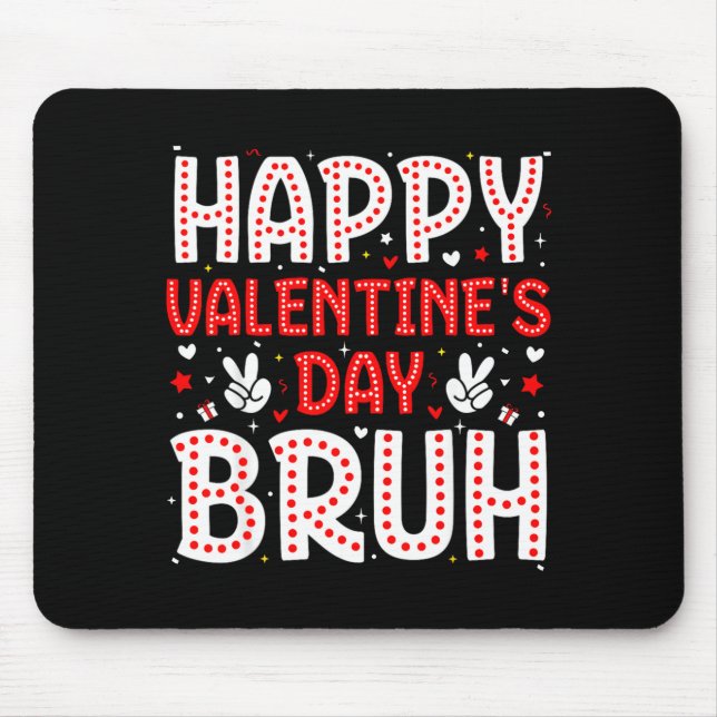 Mousepad Happy Valentines Day Bruh Heart Love Valentine Boy (Frente)