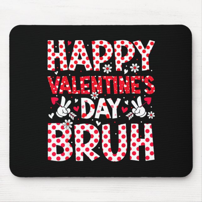 Mousepad Happy Valentines Day Bruh Heart Valentine Boys Gir (Frente)