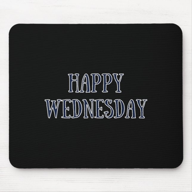 Mousepad Happy Wednesday Motivational Quote Funny Humor  (Frente)