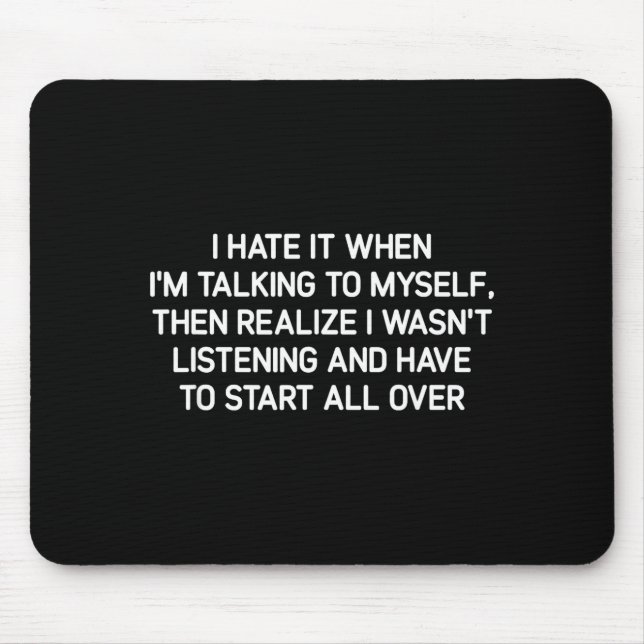 Mousepad Hate It When I'm Talking To Myself, Funny, Jokes,  (Frente)
