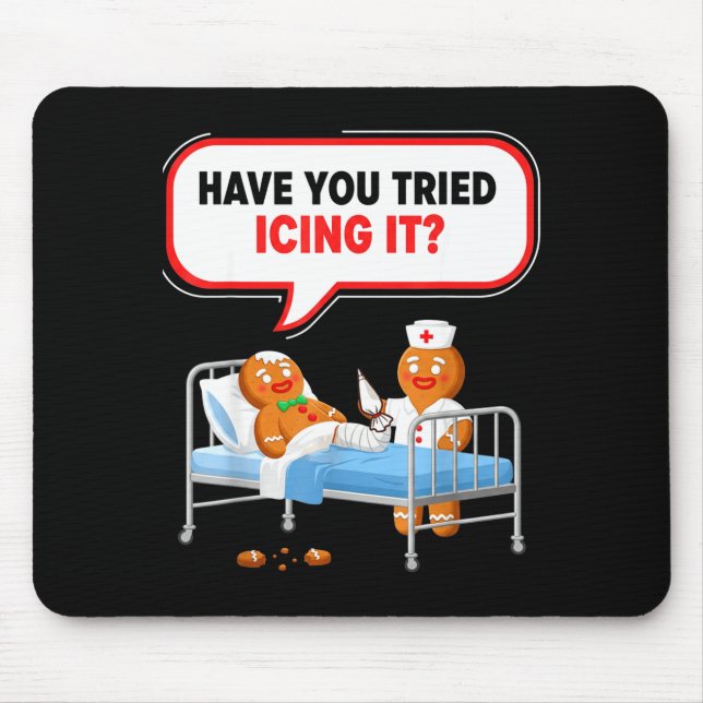 Mousepad Have You Tried Icing It Gingerbread Funny Nurse Ch (Frente)