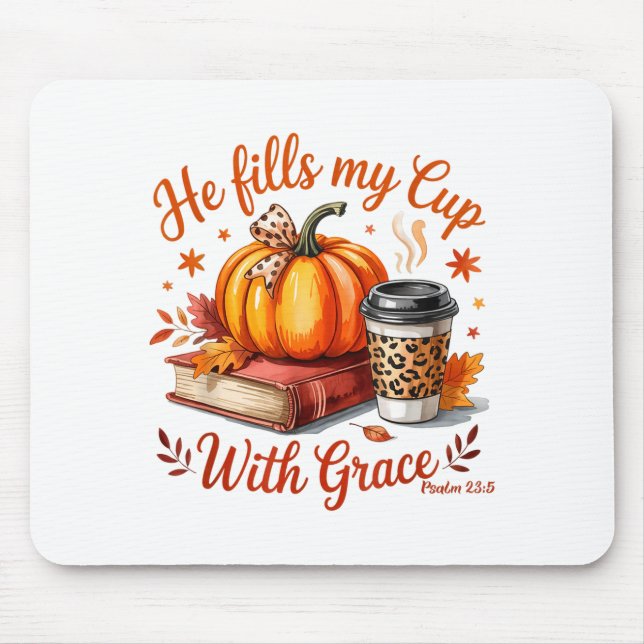 Mousepad He Fills My Cup With Grace Fall Coffee Pumpkin Chr (Frente)