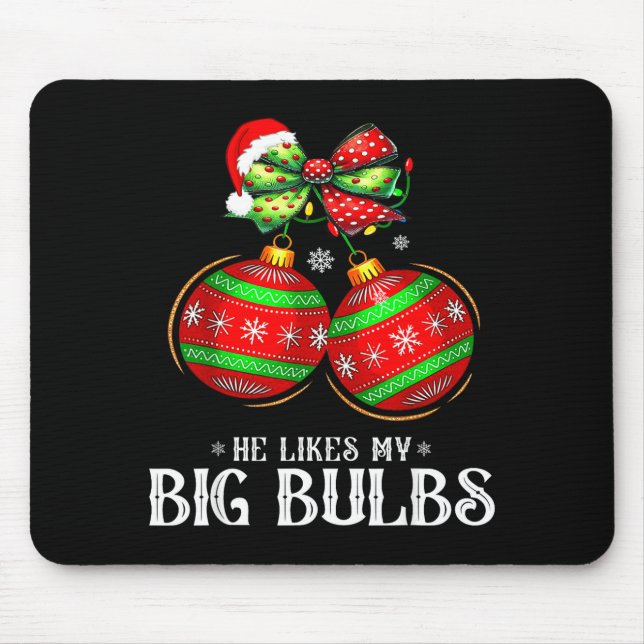Mousepad He Likes My Big Bulbs Couples Love Candy Christmas (Frente)