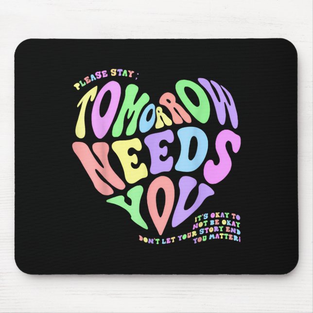 Mousepad Health S Tomorrow Needs You Suicide Prevention Out (Frente)