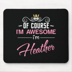 Mousepad Heather, claro que sou incrível. Sou Heather name