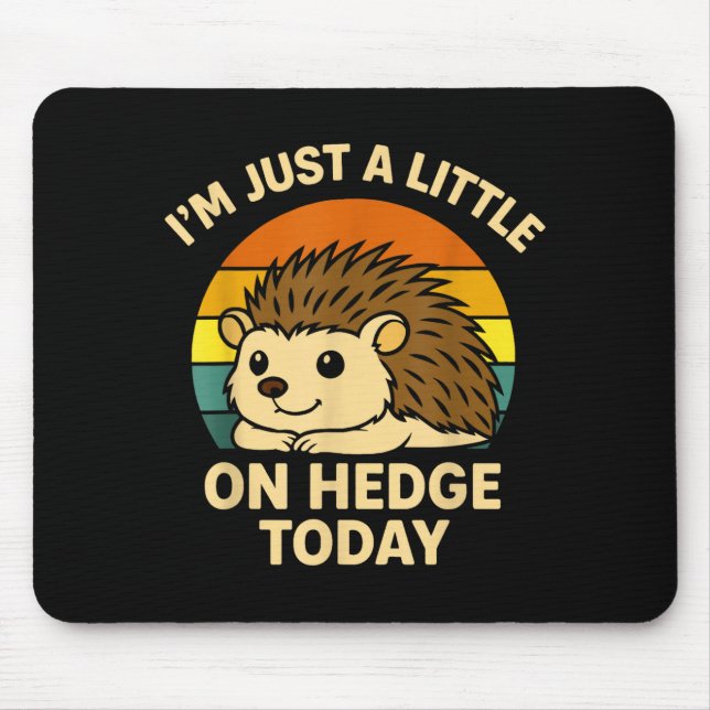 Mousepad Hedgehog Funny Animal Pun I’m Just A Little On Hed (Frente)