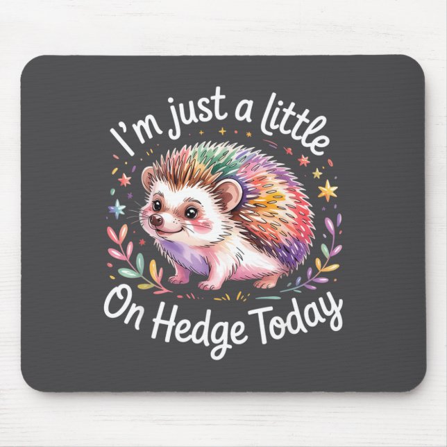 Mousepad Hedgehog Lover Animal Pun I'm Just A Little On Hed (Frente)