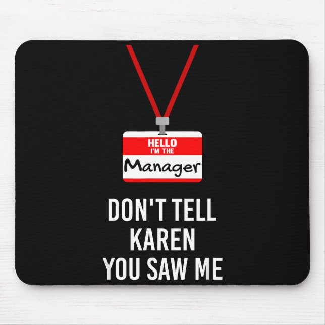 Mousepad Hello I Am The Manager - Don't Tell Karen You Saw  (Frente)