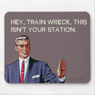 Mousepad Hey, a destruição do trem, esta não é sua esta