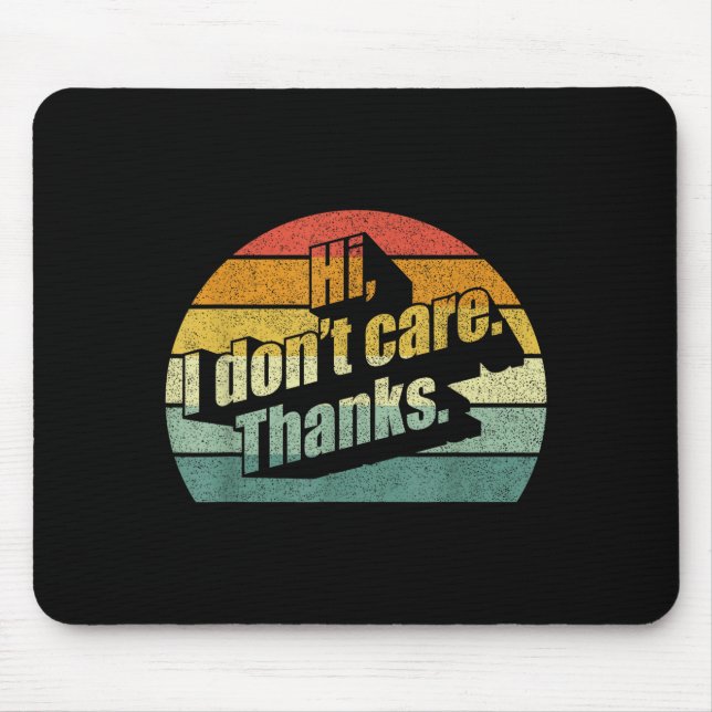 Mousepad Hi I Don't Care Thanks Very Funny Sarcasm Sarcasti (Frente)