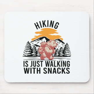 Mousepad Hiking Is Just Walking With Snacks Funny Bear Hiki