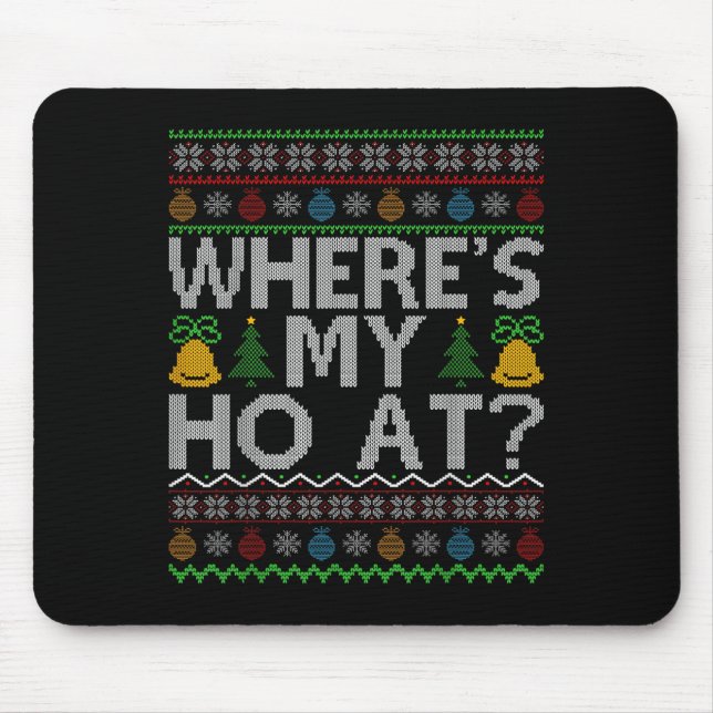 Mousepad Ho Where's My Ho At Ugly Christmas Sweater Family  (Frente)