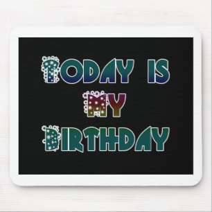 Mousepad Hoje é o meu Impressão de Arte de Aniversário