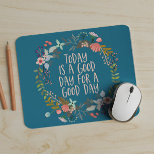 Mousepad Hoje é um bom dia, uma citação inspiracional