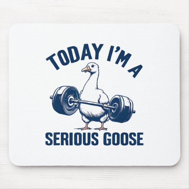 Mousepad Hoje eu sou um ganso sério Tee Funny Bodybuilding  (Frente)
