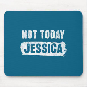 Mousepad Hoje não, Jessica