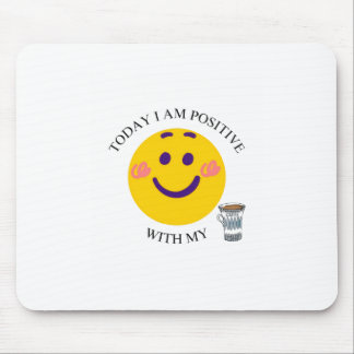 Mousepad Hoje Sou Positivo Com Meu Café