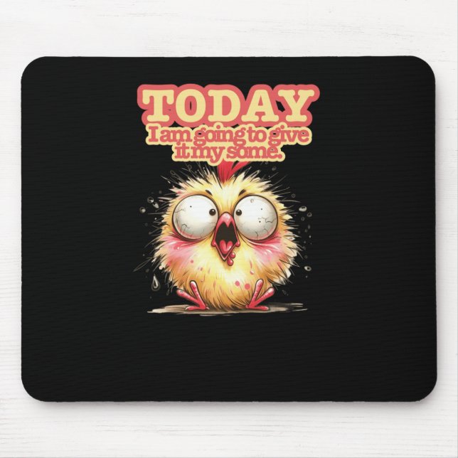 Mousepad Hoje vou dar-lhe um pouco (Frente)