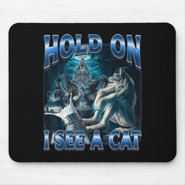 Mousepad Hold On I See A Cat Funny Alpha Wolf Meme Unhinged (Frente)