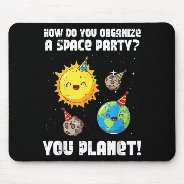 Mousepad How To Organize Space Party You Planet Funny Men W (Frente)