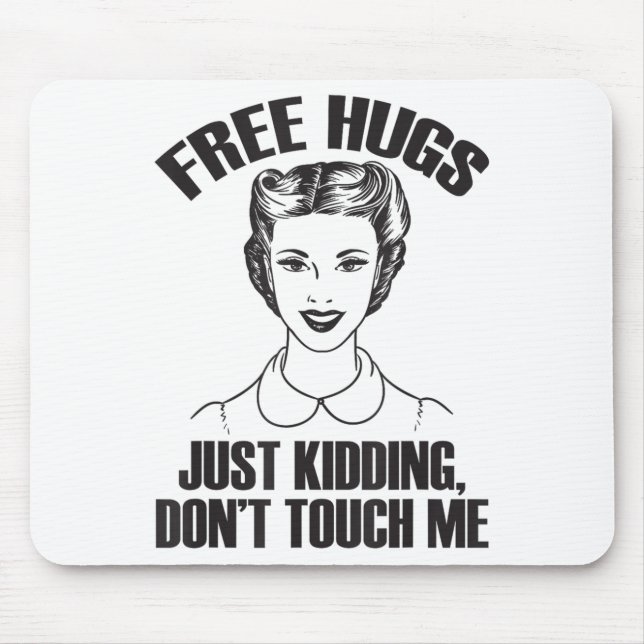 Mousepad Hug, Just Kidding Funny Saying, Do Not Touch Me  (Frente)