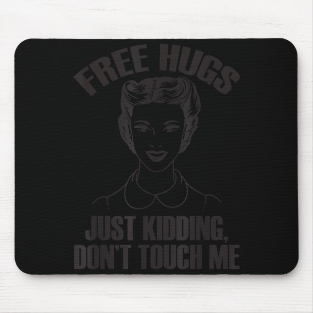 Mousepad Hug, Just Kidding Funny Saying, Do Not Touch Me  (Frente)