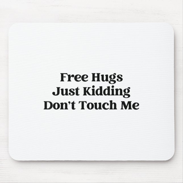 Mousepad Hugs Just Kidding Don't Touch Me  (Frente)