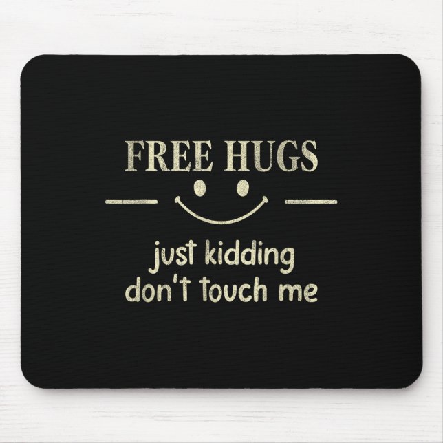 Mousepad Hugs Just Kidding Don't Touch Me Funny Social  (Frente)
