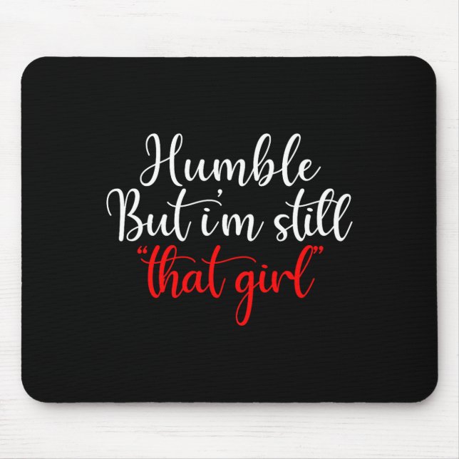 Mousepad Humble But I'm Still That Girl Funny Saying  (Frente)