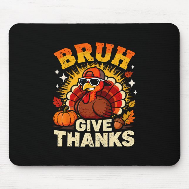 Mousepad Humor Bruh Give Thanks Funny Thanksgiving Turkey B (Frente)