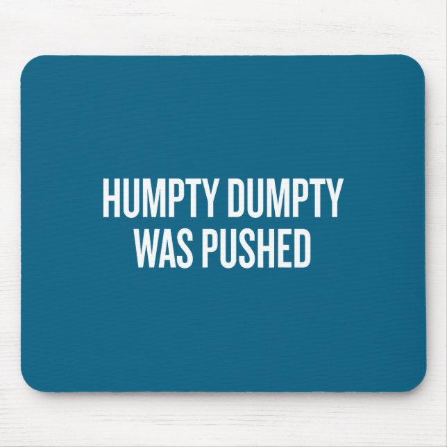 Mousepad Humpty Dumpty Was Pushed Funny Quote  (Frente)