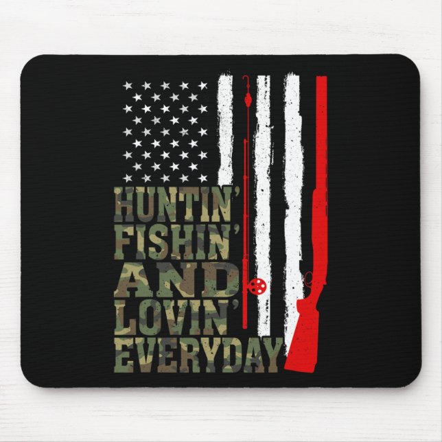 Mousepad Huntin' Fishin' And Lovin' Everyday Hunting Fishin (Frente)