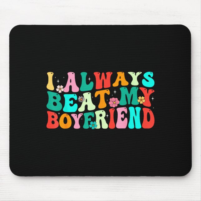 Mousepad I Always Beat My Boyfriend Funny Relationship Vale (Frente)